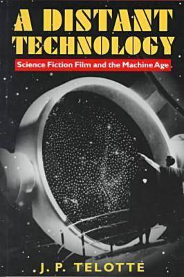 A Distant Technology: Science Fiction Film and the Machine Age (Paperback)