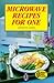 Microwave Recipes for One by Annette Yates