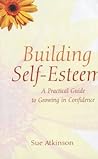 Building Self-Esteem: A Practical Guide to Growing in Confidence