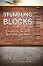 Stumbling Blocks: Conquering the stuff that holds you back