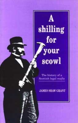A Shilling for Your Scowl: The History of a Scottish Legal Mafia