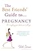 The Best Friends' Guide to Pregnancy, Or, Everything Your Doc... by Vicki Iovine