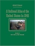 A Railroad Atlas of the United States in 1946: Volume 2: New York & New England (Volume 2)