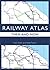 Railway Atlas Then & Now