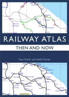 Railway Atlas Then & Now (Hardcover)