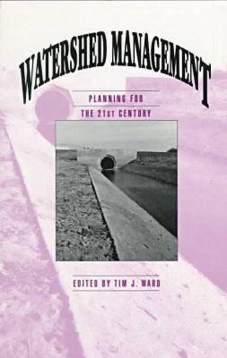Watershed Management: Planning for the 21st Century : San Antonio, Texas August 14-16, 1995 : Proceedings of the Symposium Sponsored by the Watershed Management Committee