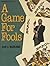 A Game for Fools