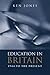 Education in Britain by Ken Jones Education in Britain by Ken Jones