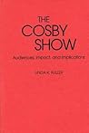 The Cosby Show: Audiences, Impact, and Implications (Contributions to the Study of Popular Culture)