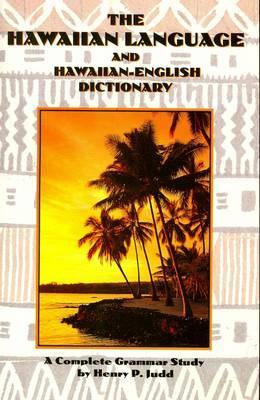 The Hawaiian Language and Hawaiian-English Dictionary:  A Complete Grammar Study
