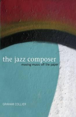 The Jazz Composer: Moving Music Off the Paper