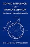 Cosmic Influences on Human Behavior (Planetary Factors in Personality)