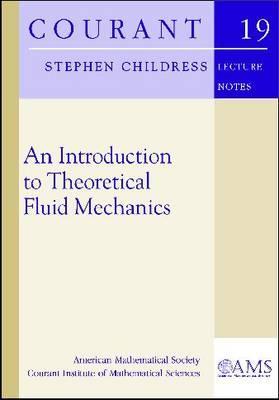 An Introduction to Theoretical Fluid Mechanics (Courant Lecture Notes)