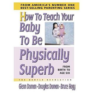 How to Teach Your Baby to Be Physically Superb (The Gentle Revolution Series)