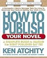 How to Publish Your Novel by Kenneth Atchity