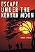 Escape Under the Kenyan Moon by Carole Myrick