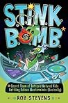S.T.I.N.K.B.O.M.B: *Secret Team of Intrepid-Natured Kids Battling Odious Masterminds (Basically) S.T.I.N.K.B.O.M.B: *Secret Team of Intrepid-Natured Kids Battling Odious Masterminds (Basically)