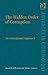 The Hidden Order of Corruption: An Institutional Approach (New Advances in Crime and Social Harm)