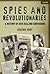 Spies and Revolutionaries