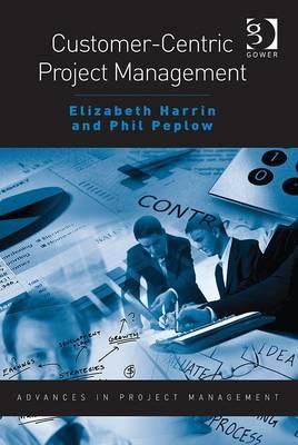 Customer-Centric Project Management (Routledge Frontiers in Project Management)