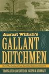 August Willich's Gallant Dutchmen: Civil War Letters from the 32nd Indiana Infantry (Civil War in the North) August Willich's Gallant Dutchmen: Civil War Letters from the 32nd Indiana Infantry (Civil War in the North)