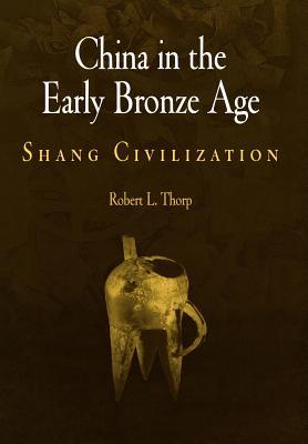 China in the Early Bronze Age: Shang Civilization (Encounters with Asia)