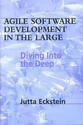Agile Software Development in the Large: Diving Into the Deep (Paperback)