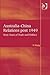 Australia-China Relations Post 1949: Sixty Years of Trade and Politics