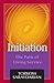 Initiation: The Path Of Living Service