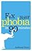 Fix Your Phobia in 90 Minutes by Anthony Gunn