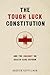 The Tough Luck Constitution and the Assault on Health Care Re... by Andrew Koppelman