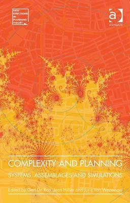 Complexity and Planning: Systems, Assemblages and Simulations (New Directions in Planning Theory)