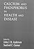 Calcium and Phosphorus in Health and Disease by John J.B. Anderson