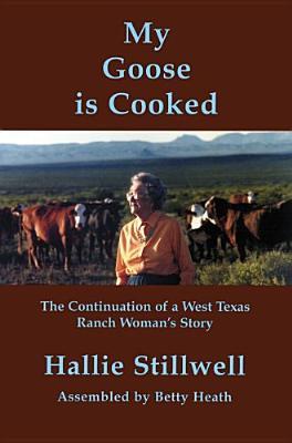 My Goose is Cooked: Continuation of a West Texas Ranch Woman's Story (Center for Big Bend Studies Occasional Papers)