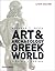 The Art and Archaeology of the Greek World /anglais