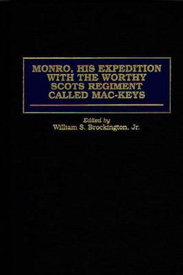 Monro, His Expedition with the Worthy Scots Regiment called Mac-Keys (Hardcover)