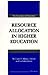 Resource Allocation in Higher Education (Economics Of Education)