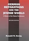German Reparations and the Jewish World: A History of the Claims Conference