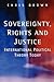 Sovereignty, Rights and Justice by Chris Brown Sovereignty, Rights and Justice by Chris Brown