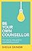 Be Your Own Counsellor: A step-by-step guide to understanding yourself better