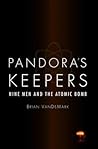 Pandora's Keepers: Nine Men and the Atomic Bomb