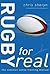 Rugby for Real: The Common Sense Training Manual