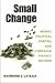 Small Change: Money, Political Parties, and Campaign Finance Reform