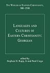 Languages and Cultures of Eastern Christianity: Georgian (The Worlds of Eastern Christianity, 300-1500)