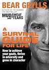 A Survival Guide for Life by Bear Grylls
