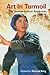 Art in Turmoil: The Chinese Cultural Revolution, 1966-76 (Contemporary Chinese Studies)