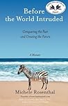 Before the World Intruded by Michele Rosenthal