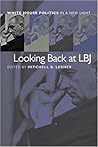 Looking Back at LBJ: White House Politics in a New Light