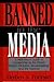 Banned in the Media: A Reference Guide to Censorship in the Press, Motion Pictures, Broadcasting, and the Internet (New Directions in Information Management)