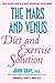 The Mars and Venus Diet and Exercise Solution : Create the Brain Chemistry of Health, Happiness and Lasting Romance